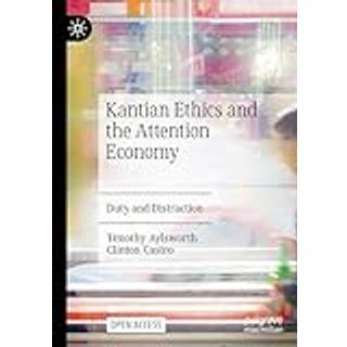 Kantian Ethics and the Attention Economy