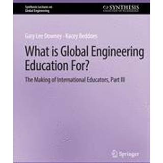 What is Global Engineering Education For? The Making of International Educators, Part III
