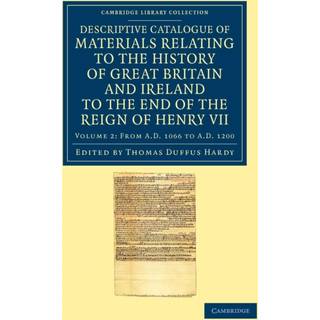 Descriptive Catalogue of Materials Relating to the History of Great Britain and Ireland to the End of the Reign of Henry VII