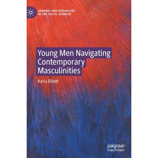 Young Men Navigating Contemporary Masculinities