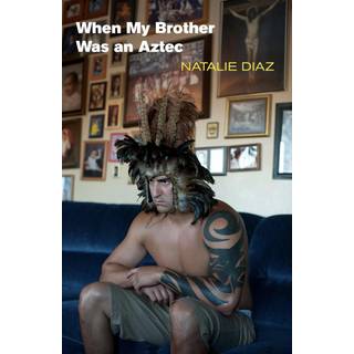 When My Brother Was an Aztec