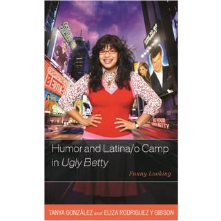 Humor and Latina/o Camp in Ugly Betty