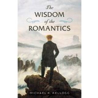 The Wisdom of the Romantics