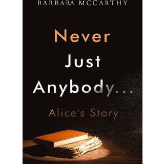 Never Just Anybody...Alice's Story