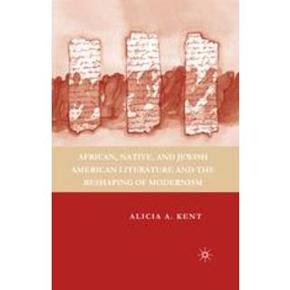 African, Native, and Jewish American Literature and the Reshaping of Modernism