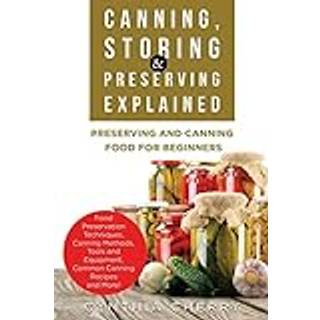 Canning, Storing & Preserving Explained (4, 2022) | Cynthia Cherry