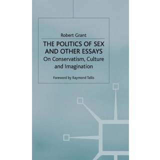 The Politics of Sex and Other Essays