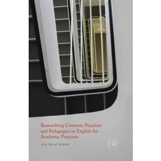 Researching Contexts, Practices and Pedagogies in English for Academic Purposes