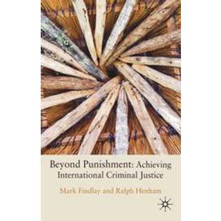Beyond Punishment: Achieving International Criminal Justice