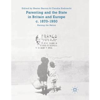Parenting and the State in Britain and Europe, c. 1870-1950