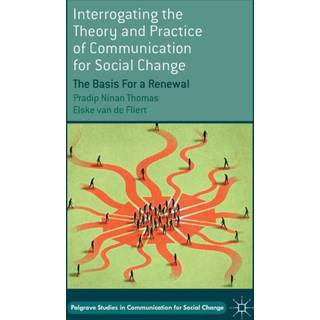 Interrogating the Theory and Practice of Communication for Social Change