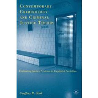 Contemporary Criminology and Criminal Justice Theory