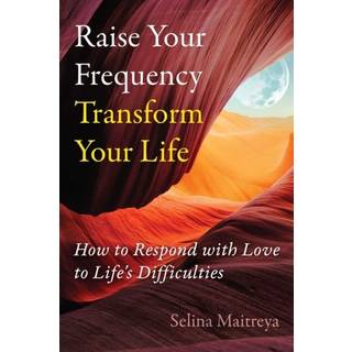 Raise Your Frequency, Transform Your Life