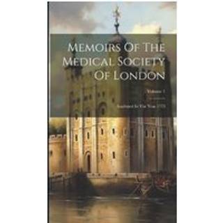 Memoirs Of The Medical Society Of London
