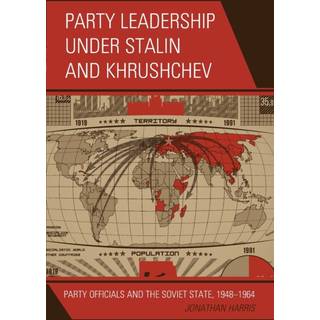 Party Leadership under Stalin and Khrushchev