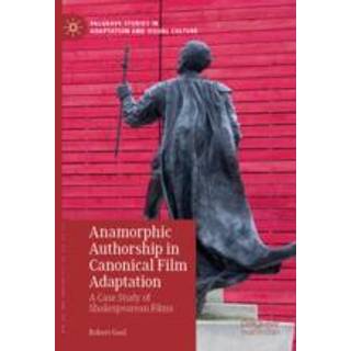 Anamorphic Authorship in Canonical Film Adaptation