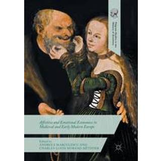 Affective and Emotional Economies in Medieval and Early Modern Europe