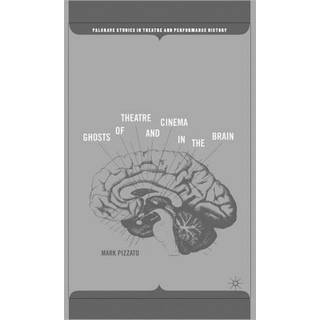 Ghosts of Theatre and Cinema in the Brain