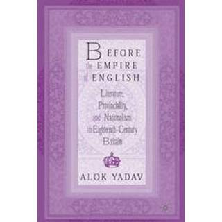 Before the Empire of English: Literature, Provinciality, and Nationalism in Eighteenth-Century Britain