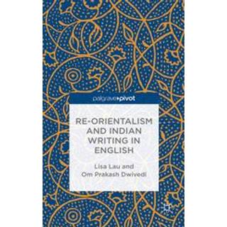 Re-Orientalism and Indian Writing in English