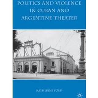 Politics and Violence in Cuban and Argentine Theater