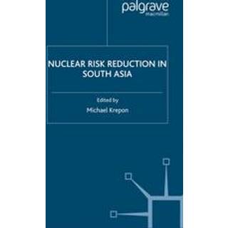 Nuclear Risk Reduction in South Asia