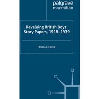 Revaluing British Boys' Story Papers, 1918-1939