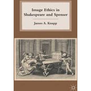 Image Ethics in Shakespeare and Spenser