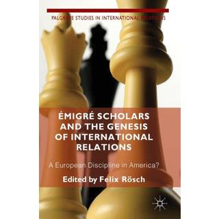 Emigre Scholars and the Genesis of International Relations