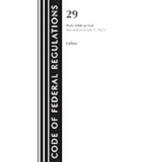 Code of Federal Regulations, Title 29 Labor/OSHA 2000-End, Revised as of July 1, 2023
