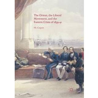 The Orient, the Liberal Movement, and the Eastern Crisis of 1839-41