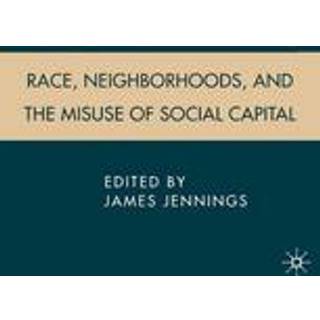 Race, Neighborhoods, and the Misuse of Social Capital