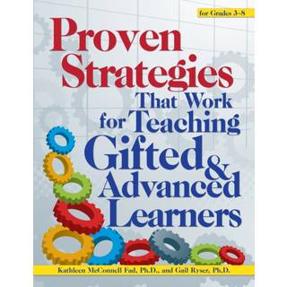 Proven Strategies That Work for Teaching Gifted and Advanced Learners