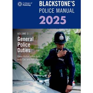 Blackstone's Police Manual Volume 3: General Police Duties 2025