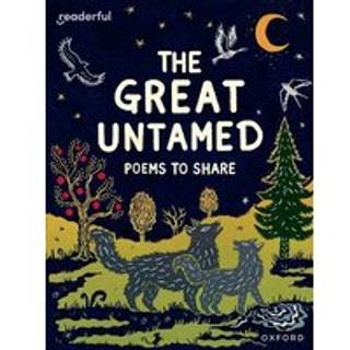 Readerful Books for Sharing: Year 5/Primary 6: The Great Untamed: Poems to Share