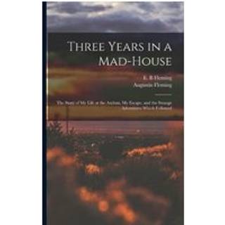 Three Years in a Mad-house