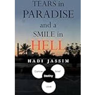 Tears in Paradise and a Smile in Hell