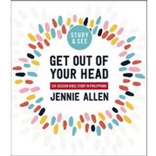 Get Out of Your Head Bible Study Guide plus Streaming Video, Updated Edition