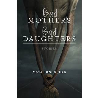 Bad Mothers, Bad Daughters
