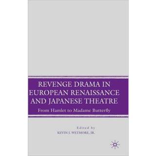 Revenge Drama in European Renaissance and Japanese Theatre