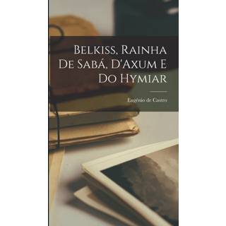Belkiss, Rainha de Saba, D'Axum e do Hymiar
