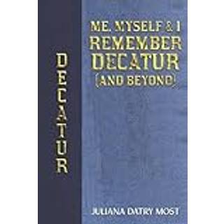 Me, Myself & I Remember Decatur (and Beyond)