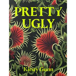 Pretty Ugly - Kirsty Gunn