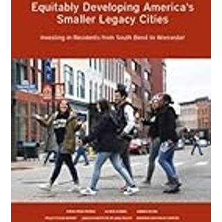 Equitably Developing America's Smaller Legacy Ci – Investing in Residents from South Bend to Worcester