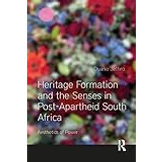 Heritage Formation and the Senses in Post-Apartheid South Africa