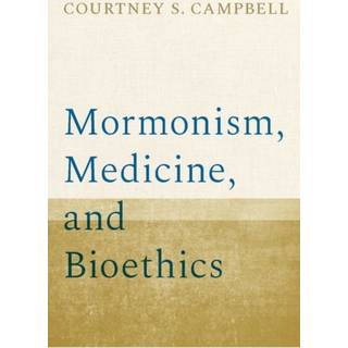 Mormonism, Medicine, and Bioethics