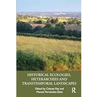 Historical Ecologies, Heterarchies and Transtemporal Landscapes