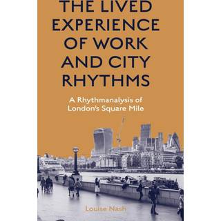 The Lived Experience of Work and City Rhythms