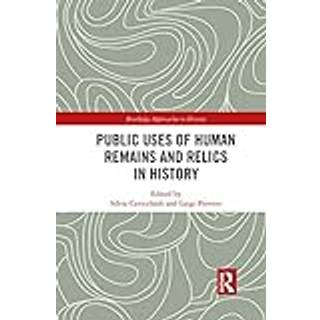 Public Uses of Human Remains and Relics in History
