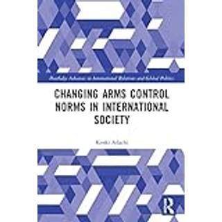 Changing Arms Control Norms in International Society